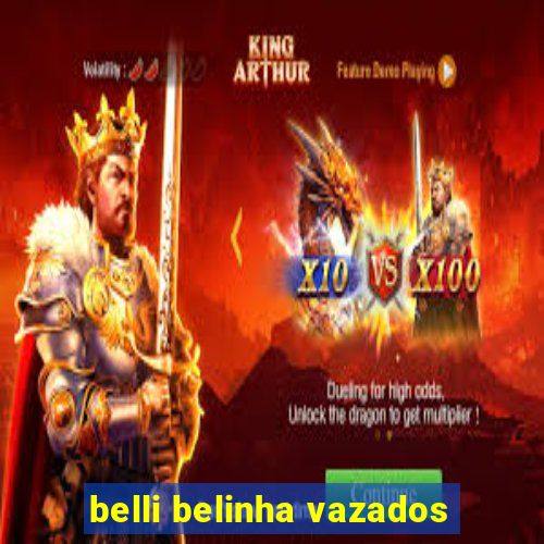 belli belinha vazados